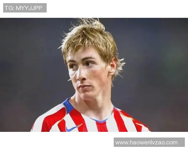 足球传奇托雷斯的辉煌职业生涯与个人成就全解析 足球传奇托雷斯的辉煌职业生涯与个人成就全解析